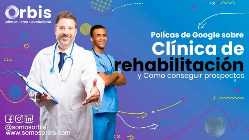 Políticas de Google sobre Clínicas de rehabilitación de Adicciones y Como conseguir prospectos. 25 clinicas-de-rehabilitacion-en-adicciones-y-google-ads