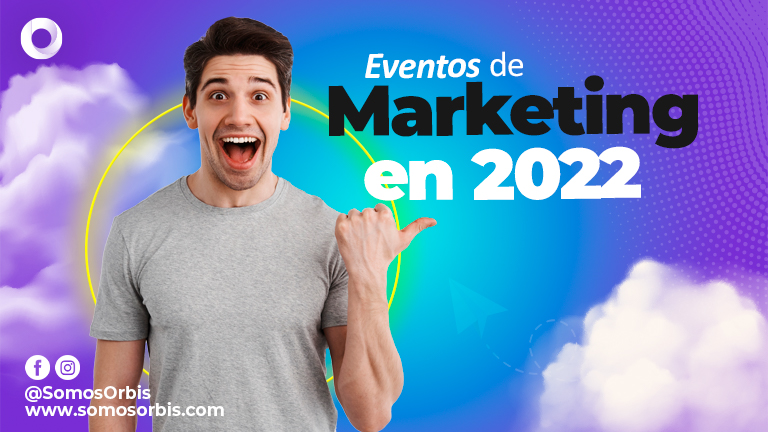 Eventos de Marketing en 2022 que no debes perderte