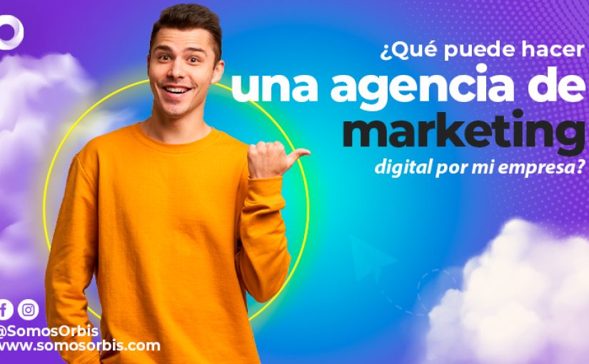¿Qué puede hacer una Agencia de Marketing Digital por mi empresa? 40 ¿Qué puede hacer una Agencia de Marketing Digital por mi empresa?