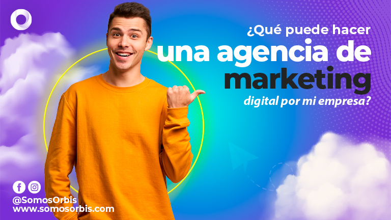 Â¿QuÃ© puede hacer una Agencia de Marketing Digital por mi empresa?