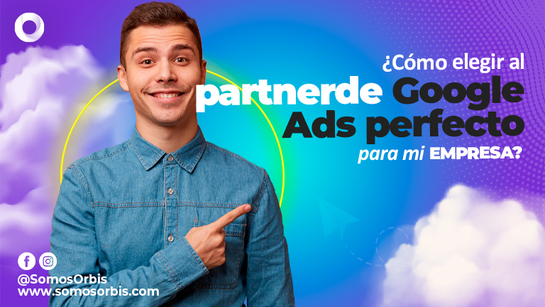 Â¿CÃ³mo elegir la Agencia Partner de Google Ads perfecta para mi empresa?