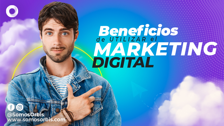 Beneficios de utilizar el Marketing Digital