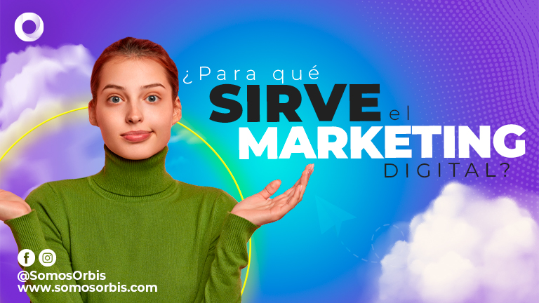 Para qué sirve el Marketing Digital