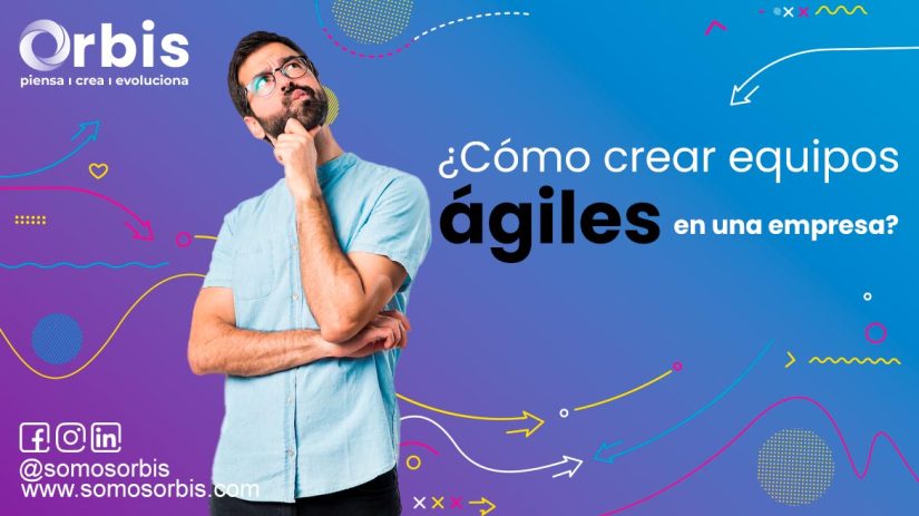 ¿Cómo crear equipos ágiles en una empresa? 13 equipos ágiles
