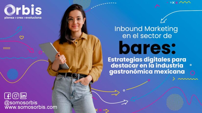 Inbound Marketing en el sector de bares: Estrategias digitales para destacar en la industria gastronómica mexicana 2 Inbound marketing en el sector de bares
