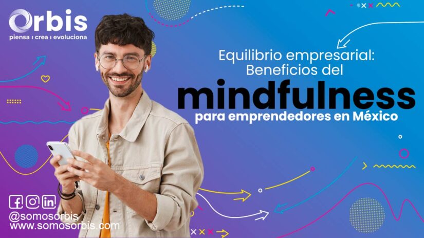 Equilibrio empresarial: Beneficios del mindfulness para emprendedores en México 22 Mindfulness para empresas