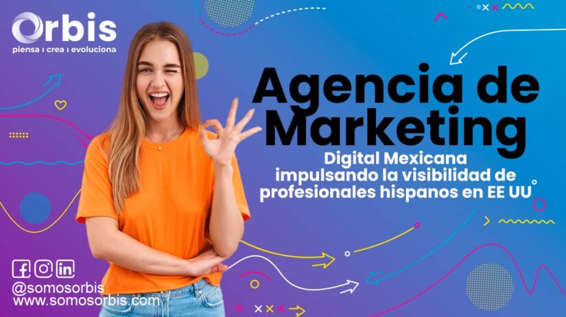 Agencia de Marketing Digital en México impulsando la visibilidad de profesionales hispanos en EE UU 1 Agencia de Marketing Digital en México