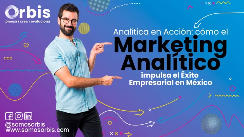 Analítica en Acción: cómo el Marketing Analítico impulsa el Éxito Empresarial en México 20 Marketing análitico