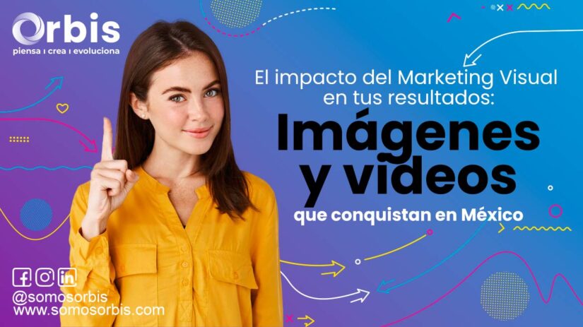 El impacto del Marketing Visual en tus resultados: Imágenes y videos que conquistan en México 52 El impacto del Marketing Visual en tus resultados: Imágenes y videos que conquistan en México