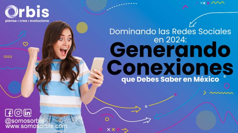 Dominando las Redes Sociales en 2024: Generando Conexiones que Debes Saber en México 77 Dominando las Redes Sociales en 2024
