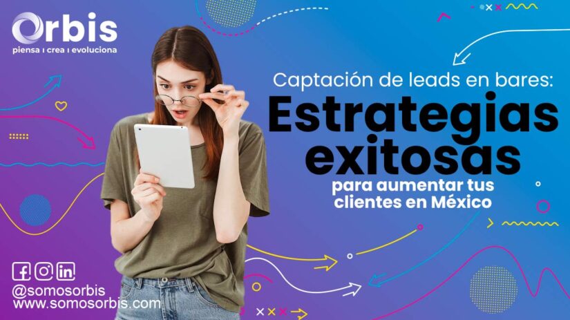 Captación de leads en bares: Estrategias exitosas para aumentar tus clientes en México 17 Captación de leads en bares