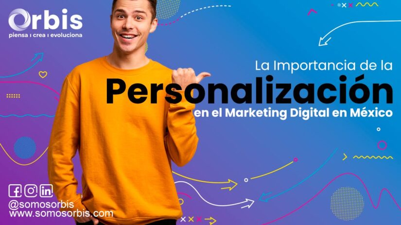 La Importancia de la Personalización en el Marketing Digital en México 16 La Importancia de la Personalización en el Marketing Digital en México