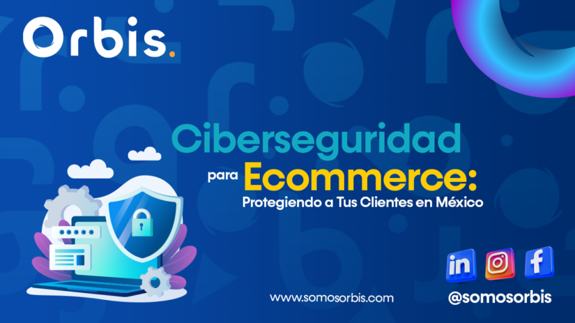 Ciberseguridad para Ecommerce: Protegiendo a Tus Clientes en México 51 4 1 Ciberseguridad para Ecommerce: Protegiendo a Tus Clientes en México