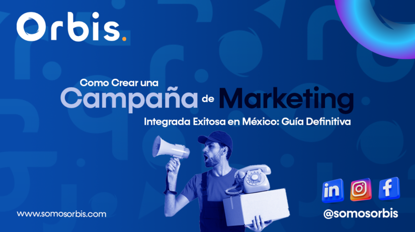 Como Crear una Campaña de Marketing Integrada Exitosa en México: Guía Definitiva 36 marketing
