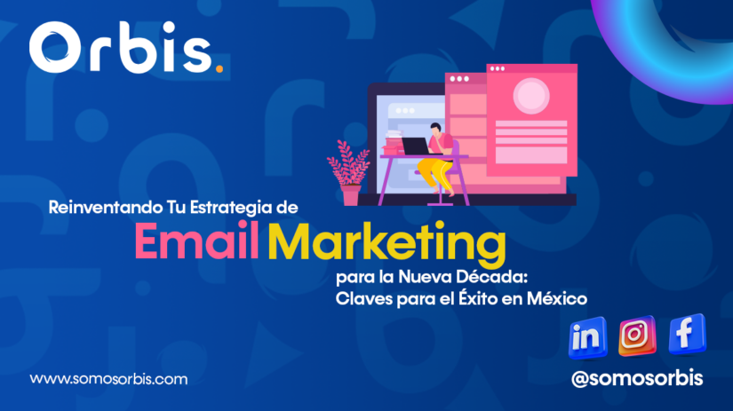 Reinventando Tu Estrategia de Email Marketing para la Nueva Década: Claves para el Éxito en México 40 email marketing