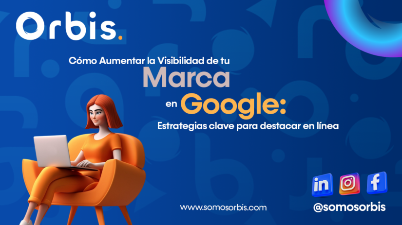 Cómo Aumentar la Visibilidad de tu Marca en Google: Estrategias clave para destacar en línea 73 2 Cómo Aumentar la Visibilidad de tu Marca en Google: Estrategias clave para destacar en línea