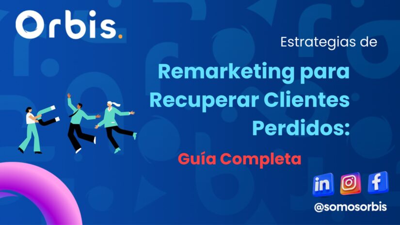 Estrategias de Remarketing para Recuperar Clientes Perdidos: Guía Completa 81 Marketing de Contenidos para Videos en Mexico Estrategias de Remarketing para Recuperar Clientes Perdidos: Guía Completa