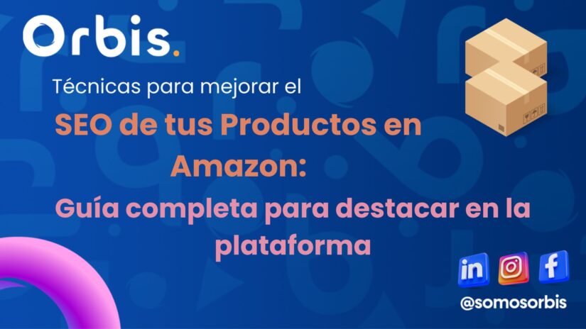 Técnicas para mejorar el SEO de tus Productos en Amazon: Guía completa para destacar en la plataforma 35 blog orbis 2 1 Técnicas para mejorar el SEO de tus Productos en Amazon: Guía completa para destacar en la plataforma