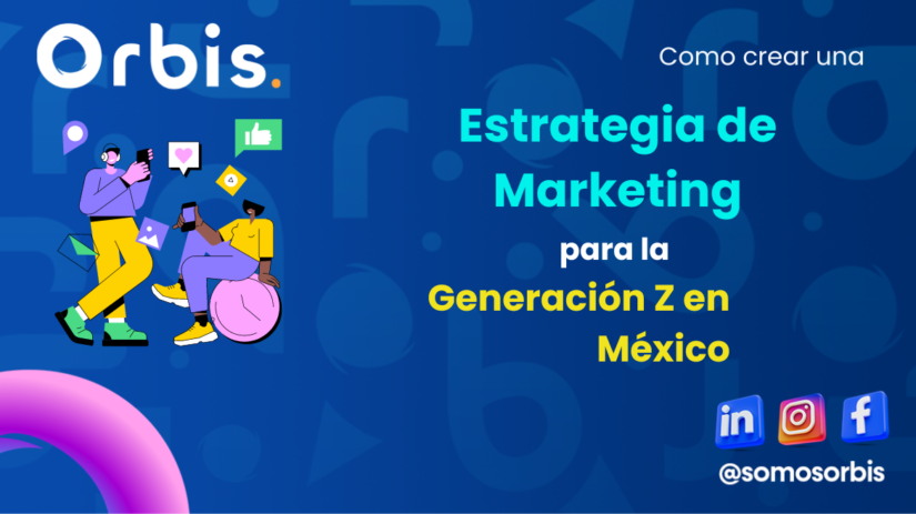 Como Crear una Estrategia de Marketing para la Generación Z en México 61 Estrategia de Marketing Generacion Z Como Crear una Estrategia de Marketing para la Generación Z en México