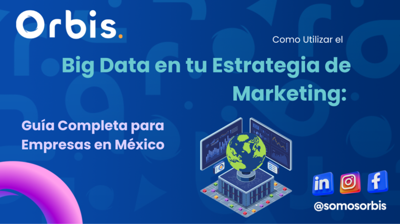 Cómo Utilizar el Big Data en tu Estrategia de Marketing: Guía Completa para Empresas en México 69 big data en tu estrategia de marketing Cómo Utilizar el Big Data en tu Estrategia de Marketing: Guía Completa para Empresas en México