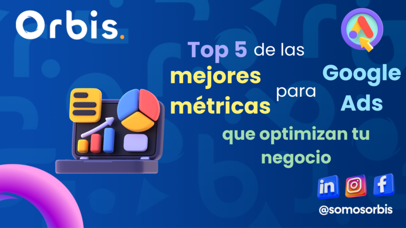 Top 5 de las mejores métricas de Google Ads para optimizar tu negocio 1 Top 5 de las mejores metricas para Google Ads que optimizan tu negocio Top 5 de las mejores métricas de Google Ads para optimizar tu negocio